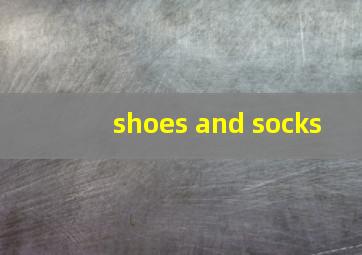 shoes and socks